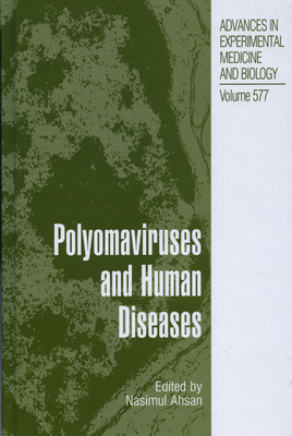 Polyomaviruses and Human Diseases - Ahsan, Nasimul (Editor)