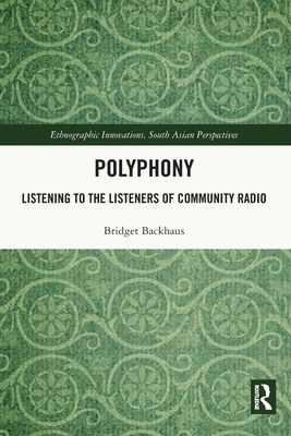 Polyphony: Listening to the Listeners of Community Radio - Backhaus, Bridget