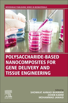 Polysaccharide-Based Nanocomposites for Gene Delivery and Tissue Engineering - Bhawani, Showkat Ahmad (Editor), and Karim, Zoheb (Editor), and Jawaid, Mohammad (Editor)