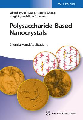 Polysaccharide-Based Nanocrystals: Chemistry and Applications - Huang, Jin, and Chang, Peter R., and Lin, Ning