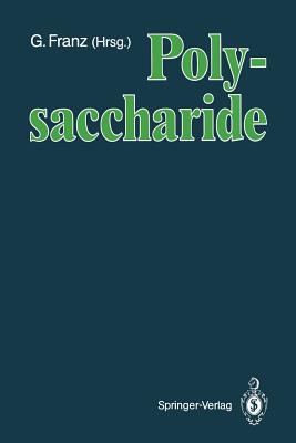 Polysaccharide - Franz, Gerhard, Dr. (Editor), and Blaschek, W (Contributions by), and Burchard, W (Contributions by)