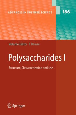 Polysaccharides I: Structure, Characterisation and Use - Heinze, Thomas (Editor), and Barsett, H (Contributions by), and Ebringerov, A (Contributions by)