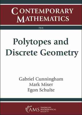 Polytopes and Discrete Geometry: Ams Special Session on Polytopes and Discrete Geometry, April 21-22, 2018, - Cunningham, Gabriel, and Mixer, Mark, and Schulte, Egon