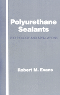 Polyurethane Sealants: Technology & Applications