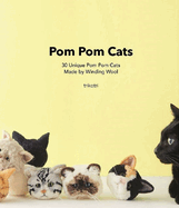 POM POM Cats: 30 Unique POM POM Cats Made by Winding Wool: 30 Unique POM POM Cats Made by Wool