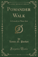 Pomander Walk: A Comedy in Three Acts (Classic Reprint)