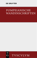 Pompeianische Wandinschriften: 400 Originaltexte Mit bersetzung Und Angabe Des Fundortes