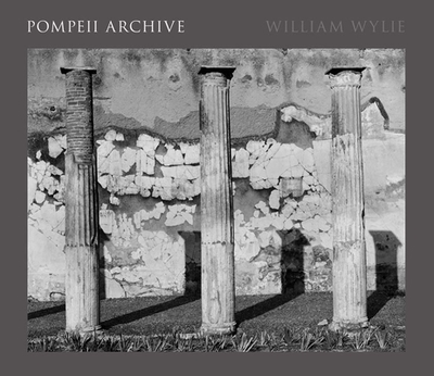 Pompeii Archive - Wylie, William, and Betzer, Sarah (Contributions by), and Reynolds, Jock (Afterword by)