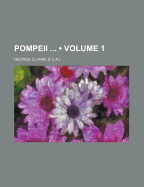Pompeii (Volume 1) - Clarke, George