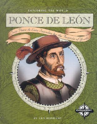 Ponce de Leon: Juan Ponce de Leon Searches for the Fountain of Youth - Heinrichs, Ann
