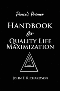 Ponce's Primer Handbook for Quality Life Maximization