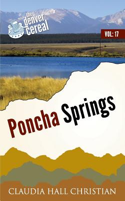 Poncha Springs: Denver Cereal, Volume 17 - Christian, Claudia Hall