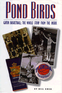 Pond Birds: Gator Basketball--The Whole Story from the Inside - Koss, Bill