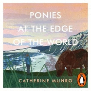 Ponies At The Edge Of The World: On nature, belonging and finding home