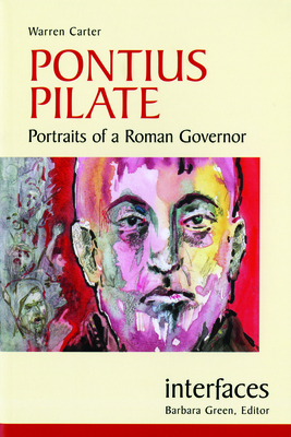 Pontius Pilate: Portraits of a Roman Governor - Carter, Warren