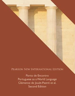 Ponto de Encontro: Portuguese as a World Language: Pearson New International Edition - Jouet-Pastre, Clemence, and Klobucka, Anna, and Sobral, Patrcia