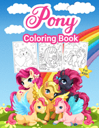 Pony Coloring Book for Kids: Great Pony Activity Book for Girls and Kids. Perfect Little Pony Coloring Book for Toddlers and Little Girls who love to play and enjoy with ponies.