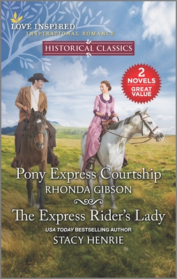 Pony Express Courtship and the Express Rider's Lady - Gibson, Rhonda, and Henrie, Stacy