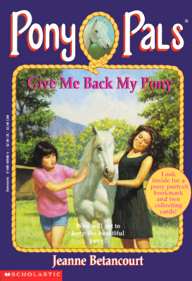 Pony Pals #4: Give Me Back My Pony: Give Me Back My Pony - Betancourt, Jeanne