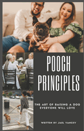 Pooch Principles: How to Raise a Dog Everyone Will Love