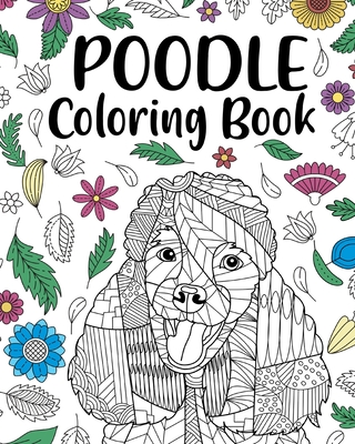 Poodle Coloring Book: Adult Coloring Book, Animal Coloring Book, Floral Mandala Coloring Pages - Paperland