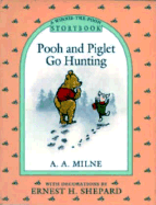 Pooh and Piglet Go Hunting: A Winnie-The-Pooh Storybook