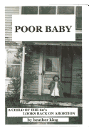 Poor Baby: A Child of the 60's Looks Back on Abortion