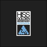 Poor Moon - Hiss Golden Messenger