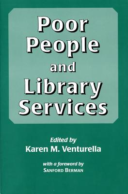 Poor People and Library Services - Venturella, Karen M (Editor)