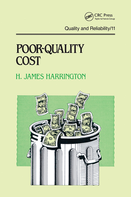 Poor-Quality Cost: Implementing, Understanding, and Using the Cost of Poor Quality - Harrington, H.James