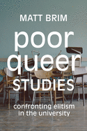 Poor Queer Studies: Confronting Elitism in the University