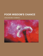 Poor Wisdom's Chance