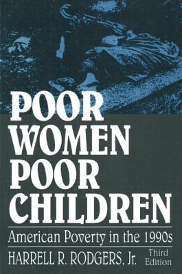 Poor Women, Poor Children: American Poverty in the 1990s - Rodgers