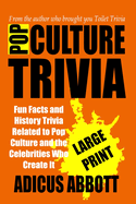 Pop Culture Trivia Large Print: Fun Facts and History Trivia Related to Pop Culture and the Celebrities Who Create It