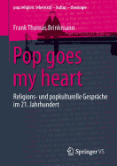 Pop Goes My Heart: Religions- Und Popkulturelle Gesprache Im 21. Jahrhundert