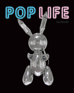 Pop Life: Art in a Material World - Bankowsky, Jack (Editor), and Gingeras, Alison (Editor), and Wood, Catherine (Editor)