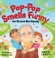 Pop-Pop Smells Funny But We Love Him Anyway