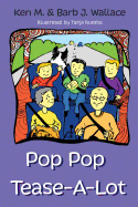Pop Pop Tease-A-Lot