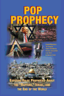 Pop Prophecy: Exposing False Prophecies about the "Rapture," Israel, and the End of the World