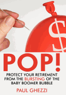 Pop!: Protect Your Retirement from the Bursting of the Baby Boomer Bubble