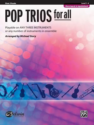 Pop Trios for All: Flute/Piccolo, Level 1-4: Playable on Any Three Instruments or Any Number of Instruments in Ensemble - Story, Michael