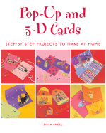 Pop-Up and 3-D Cards: Step-By-Step Projects to Make at Home - Angel, Emma