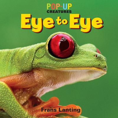 Pop-Up Creatures: Eye to Eye - Lanting, Frans (Photographer), and Barry, Jennifer (Text by)