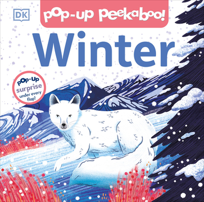 Pop-up Peekaboo! Winter: Pop-Up Surprise Under Every Flap! - DK, and Grimes, Amy (Illustrator)