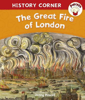 Popcorn: History Corner: The Great Fire of London - Powell, Jenny