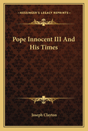 Pope Innocent III And His Times