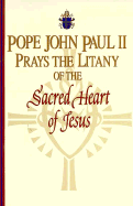 Pope John Paul II Prays the Litany of the Sacred Heart of Jesus.