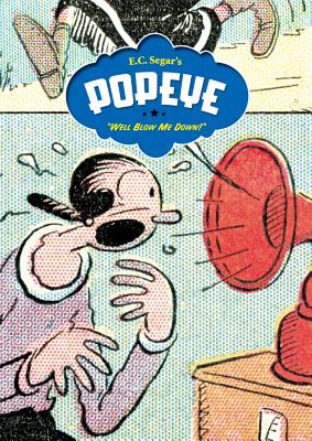 Popeye: Well Blow Me Down! - Segar, E C, and Walker, Mort (Foreword by), and Phelps, Donald (Introduction by)