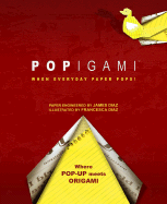 Popigami: When Everyday Paper Pops! - Diaz, James