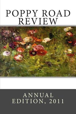 Poppy Road Review, Annual Edition 2011 - Benitez, Sandy (Editor), and Poets, Poppy Road